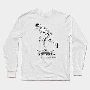 Skeleton Skateboard - Skate Till I Die Long Sleeve T-Shirt